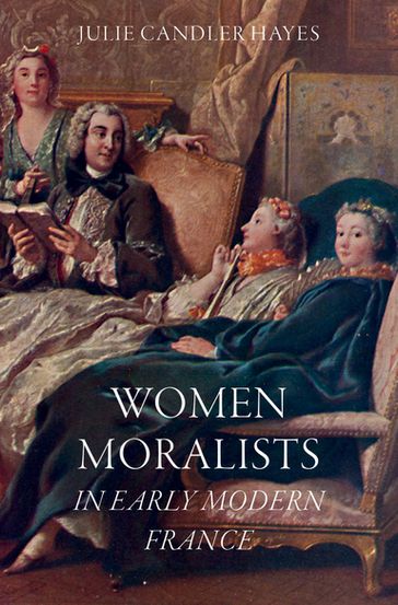 Women Moralists in Early Modern France - Julie Candler Hayes