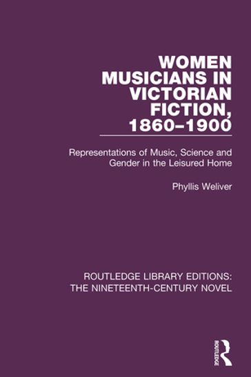 Women Musicians in Victorian Fiction, 1860-1900 - Phyllis Weliver