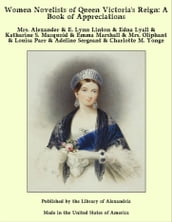 Women Novelists of Queen Victoria s Reign: A Book of Appreciations