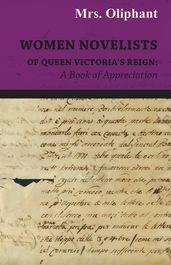 Women Novelists of Queen Victoria s Reign : A Book of Appreciation