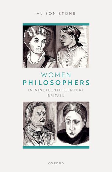 Women Philosophers in Nineteenth-Century Britain - Alison Stone