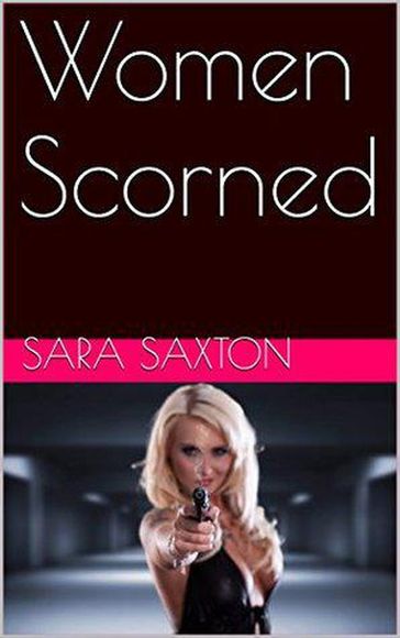 Women Scorned - Sara Saxton