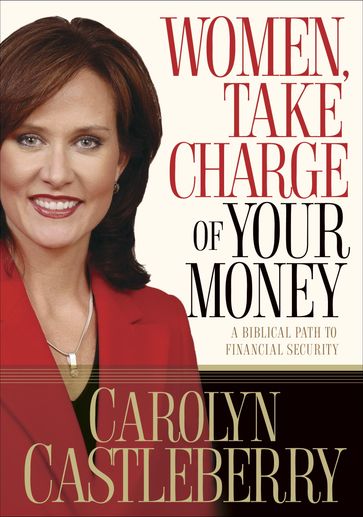 Women, Take Charge of Your Money - Carolyn Castleberry