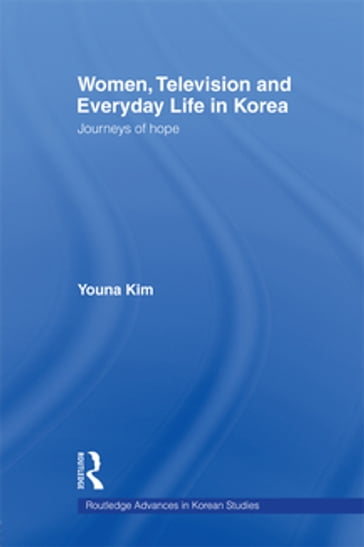 Women, Television and Everyday Life in Korea - Youna Kim