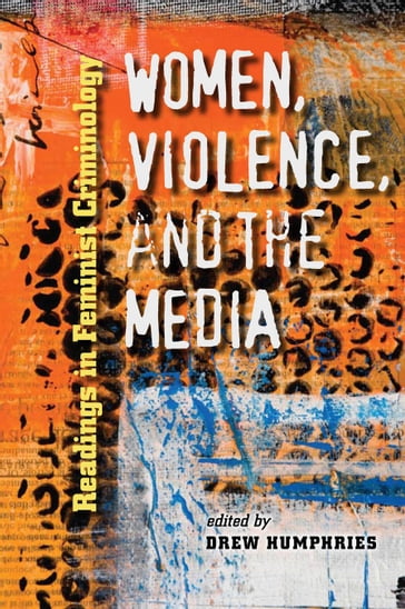 Women, Violence, and the Media - Drew Humphries