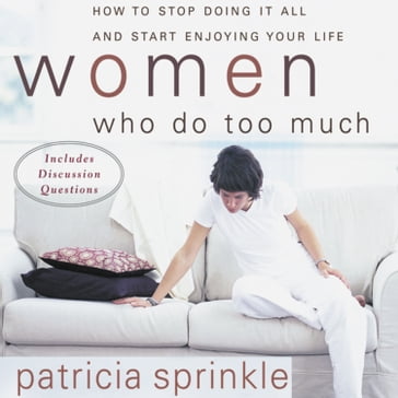 Women Who Do Too Much - Patricia Sprinkle