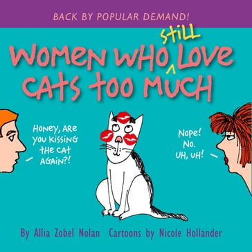 Women Who Still Love Cats Too Much - Allia Nolan - Nicole Hollander