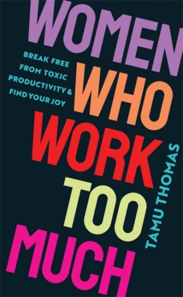 Women Who Work Too Much - Tamu Thomas