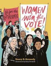 Women Win the Vote!: 19 for the 19th Amendment