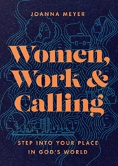 Women, Work, and Calling ¿ Step into Your Place in God`s World