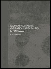 Women Workers, Migration and Family in Sarawak