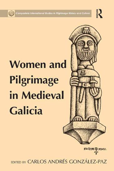 Women and Pilgrimage in Medieval Galicia - Carlos Andrés González-Paz