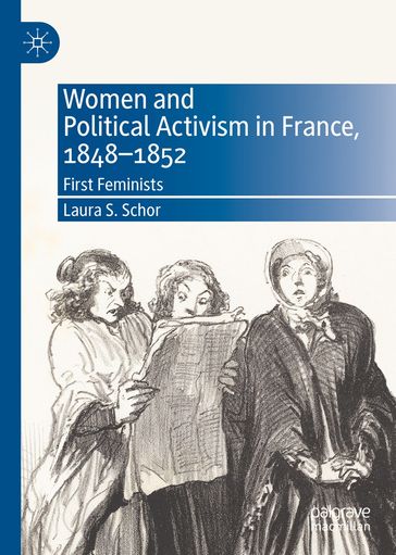 Women and Political Activism in France, 1848-1852 - Laura S. Schor
