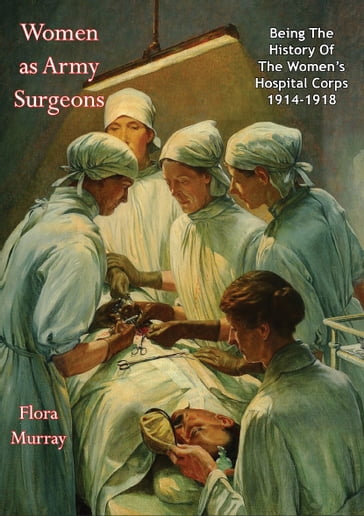 Women as Army Surgeons - Flora Murray