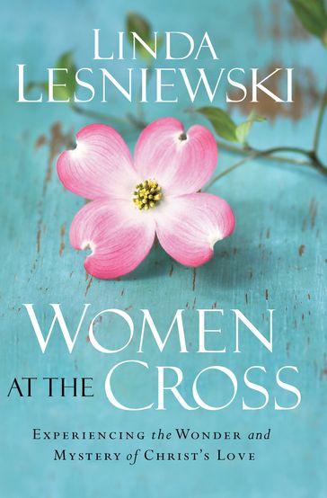 Women at the Cross - Linda Lesniewski