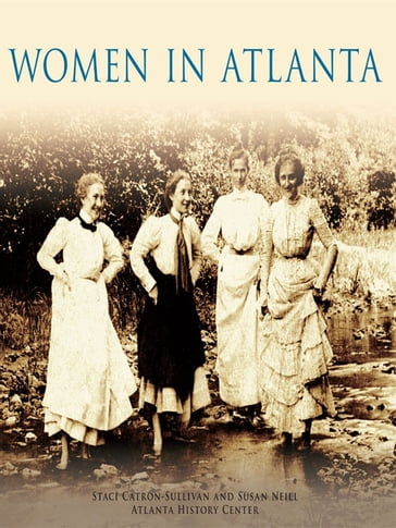 Women in Atlanta - Atlanta History Center - Staci Catron-Sullivan - Susan Neill