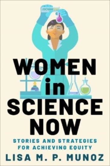 Women in Science Now - Lisa M. P. Munoz