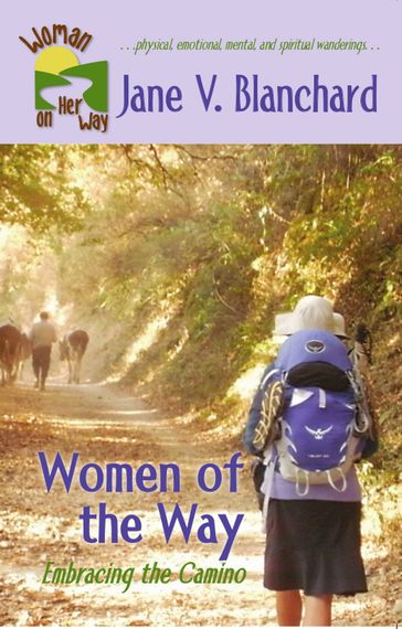 Women of the Way: Embracing the Camino - Jane V. Blanchard