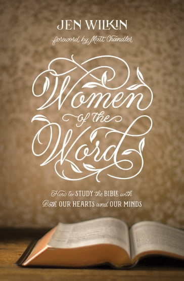 Women of the Word (Foreword by Matt Chandler) - Jen Wilkin