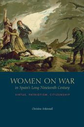 Women on War in Spain s Long Nineteenth Century
