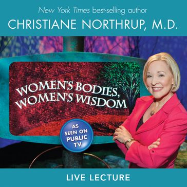 Women's Bodies Women's Wisdom - M.D. Christiane Northrup