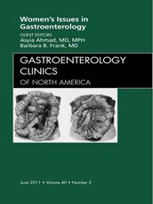 Women s Issues in Gastroenterology, An Issue of Gastroenterology Clinics