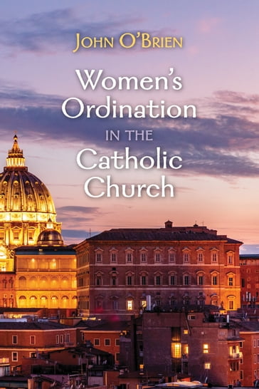 Women's Ordination in the Catholic Church - John O