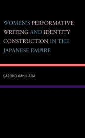 Women s Performative Writing and Identity Construction in the Japanese Empire