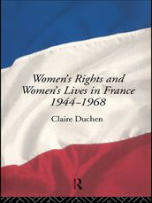 Women s Rights and Women s Lives in France 1944-1968