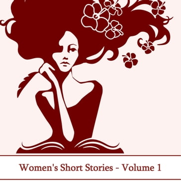 Women's Short Stories Volume 1 - Elizabeth Gaskell - Mansfield Katherine - Kate Chopin