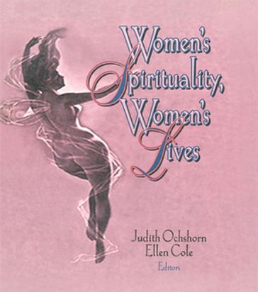 Women's Spirituality, Women's Lives - Ellen Cole - Judith Ochshorn