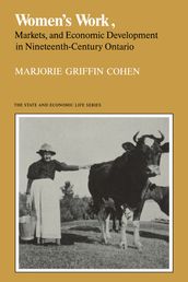 Women s Work, Markets and Economic Development in Nineteenth-Century Ontario