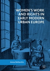 Women s Work and Rights in Early Modern Urban Europe