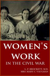 Women s Work in the Civil War (Abridged, Annotated)