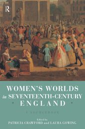 Women s Worlds in Seventeenth Century England