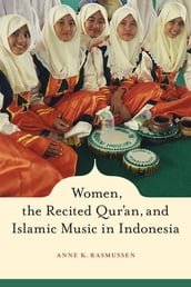 Women, the Recited Qur an, and Islamic Music in Indonesia