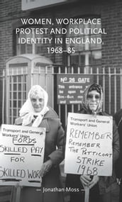 Women, workplace protest and political identity in England, 196885