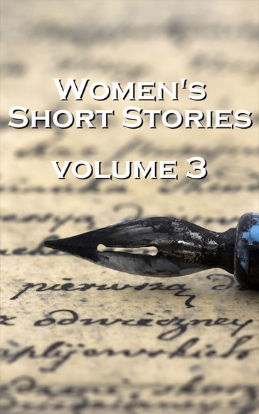 Womens Short Stories 3 - Edith Wharton - Lucy Maud Montgomery - Edith Nesbit - Kate Chopin - Willa Catha