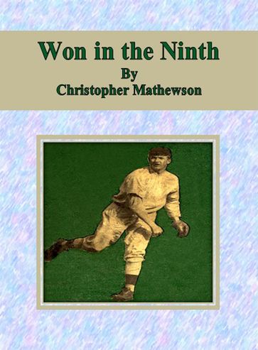 Won in the Ninth - Christopher Mathewson
