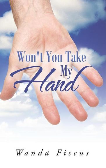 Won't You Take My Hand - Wanda Fiscus