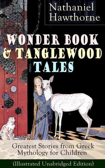 Wonder Book & Tanglewood Tales  Greatest Stories from Greek Mythology for Children (Illustrated Unabridged Edition) - Hawthorne Nathaniel