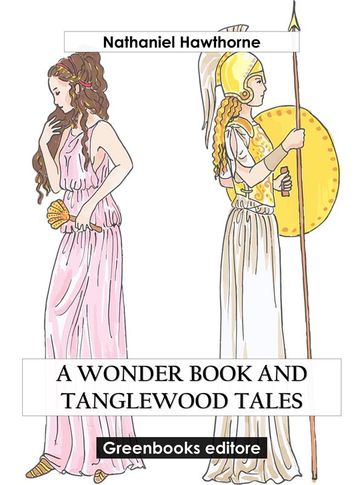 A Wonder Book and Tanglewood Tales - Hawthorne Nathaniel
