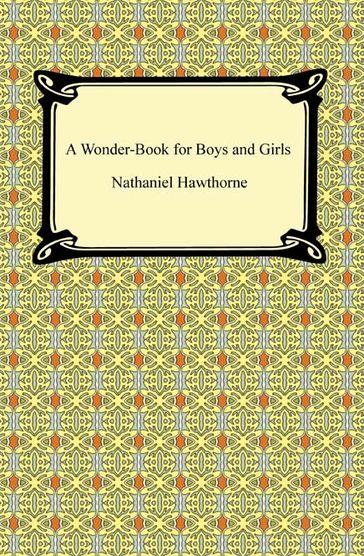 A Wonder-Book for Boys and Girls - Hawthorne Nathaniel