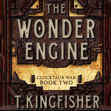 Wonder Engine, The - T. Kingfisher