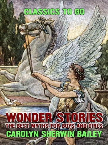 Wonder Stories: The Best Myths For Boys and Girls - Carolyn Sherwin Bailey