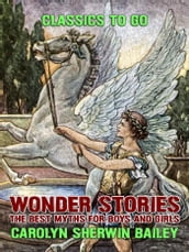 Wonder Stories: The Best Myths For Boys and Girls