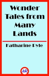 Wonder Tales from Many Lands (Illustrated)