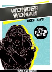 Wonder Woman: Book Of Quotes (100+ Selected Quotes)