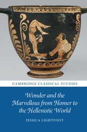Wonder and the Marvellous from Homer to the Hellenistic World