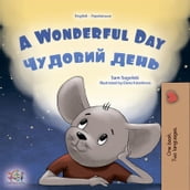 A Wonderful Day (English Ukrainian Bilingual children s book)